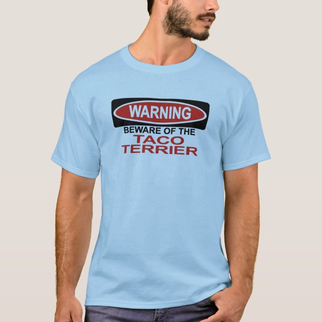 Beware Of Taco Terrier T-Shirt (Front)