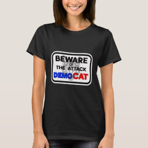 Beware Of The Attack Democat Democrat Women With C T-Shirt