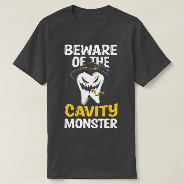 Beware Of The Cavity Monster Halloween Tooth Oral  T-Shirt (Design Front)