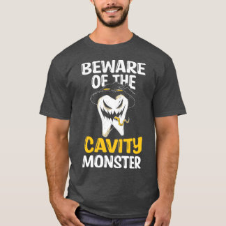 Beware Of The Cavity Monster Halloween Tooth Oral  T-Shirt
