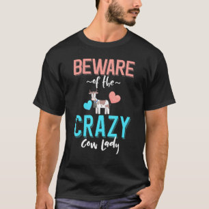 Beware Of The Crazy Cow Lady Pet Cow Owner T-Shirt