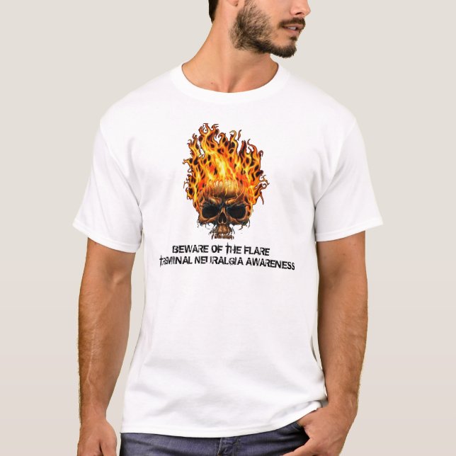 BEWARE OF THE FLARE TRIGEMINAL NEURALGIA AWARENESS T-Shirt (Front)