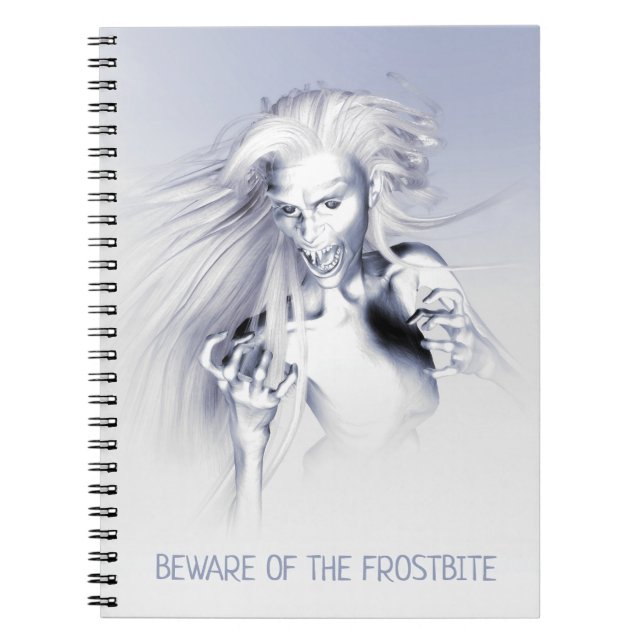Beware of the Frostbite. Ice vampire Notebook (Front)