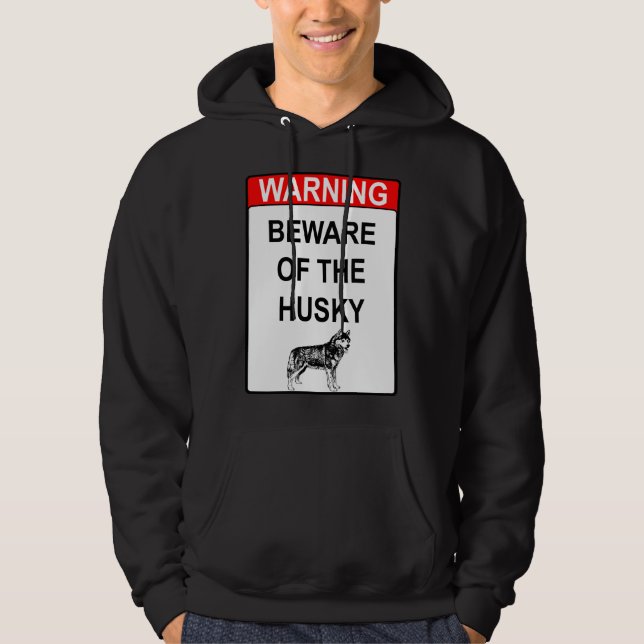 Beware Of The Husky Hoodie (Front)
