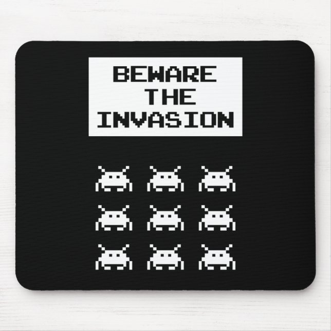 Beware of the invasion, geek design mouse pad (Front)