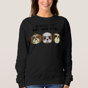 Beware Of The Shih Tzus Sweatshirt