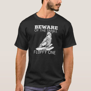 Beware Of The Small Fluffy One Cockatiel Cockatoo T-Shirt