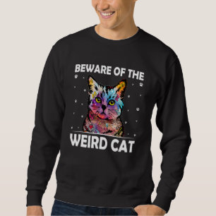 Beware of the Weird Cat Cat Mum Humour Cat Dad Fr Sweatshirt