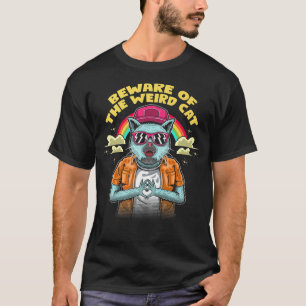 Beware Of The Weird Cat Funny Cat Mum Humour Cat D T-Shirt