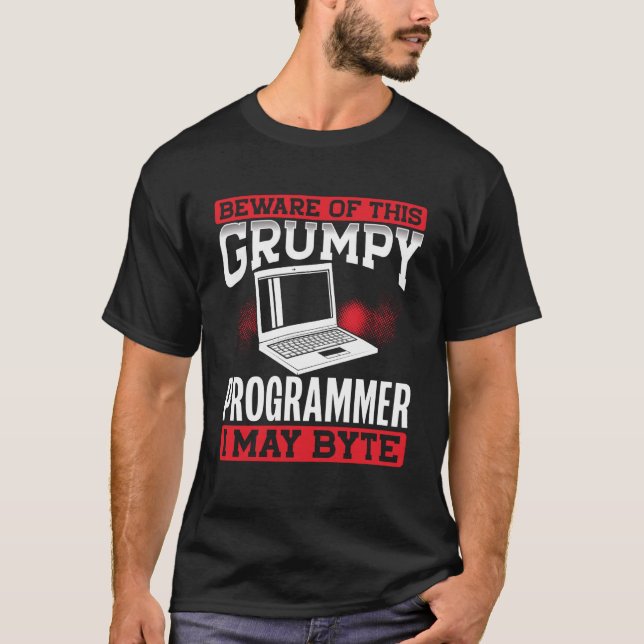 Beware Of This Grumpy Programmer I May Byte  Codin T-Shirt (Front)