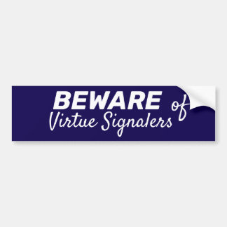 Beware of Virtue Signalers Bumper Sticker