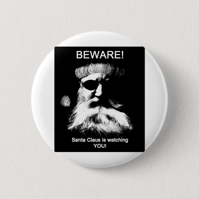 Beware--Santa is watching you! 6 Cm Round Badge (Front)