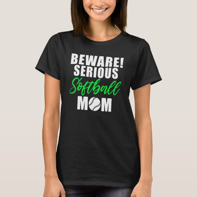 Beware serious Softball Mum T-Shirt (Front)