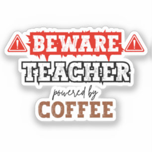 Beware: Teacher Powered By Coffee   Funny Teacher 