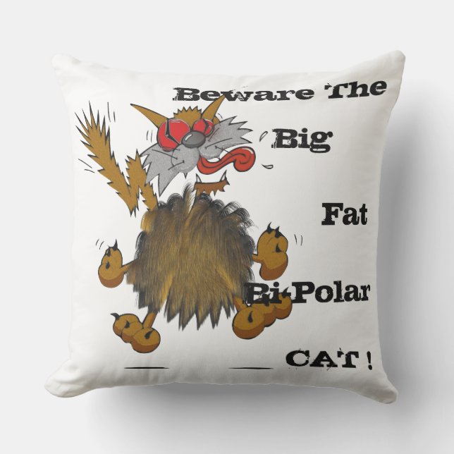 BEWARE THE BIG FAT BI-POLAR CAT OUTDOOR CUSHION (Front)