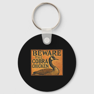 Beware The Cobra Chicken Aka Canadian Goose Key Ring