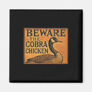 Beware The Cobra Chicken Aka Canadian Goose Magnet