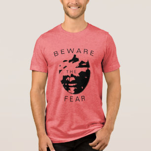 "Beware the Fear" Humour Inspiration Black Design Tri-Blend Shirt