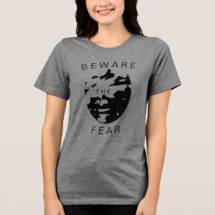 "Beware the Fear" Humour Inspiration Black Design Tri-Blend Shirt