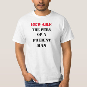 BEWARE the FURY of a PATIENT MAN T-Shirt