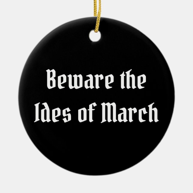 Beware the Ides of March Ceramic Ornament (Front)