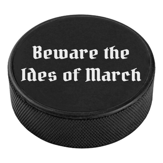 Beware the Ides of March Hockey Puck (3/4)