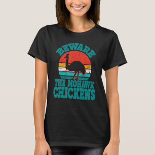 Beware The Mohawk Chickens Cool Cassowary T-Shirt