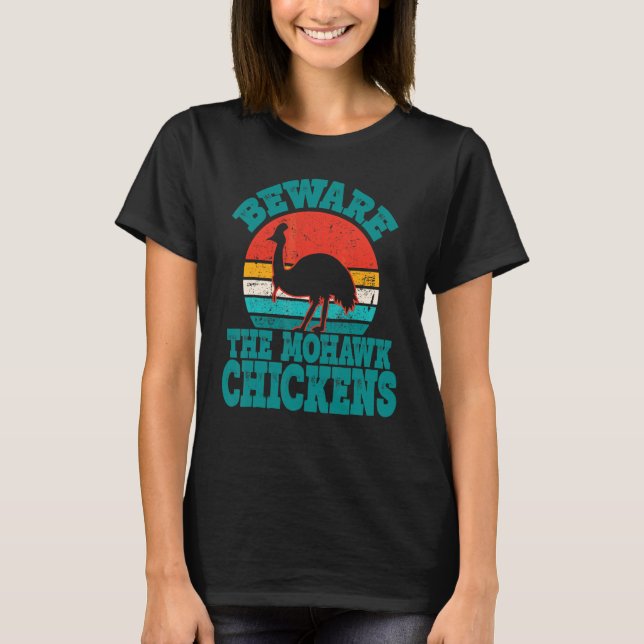 Beware The Mohawk Chickens Cool Cassowary T-Shirt (Front)