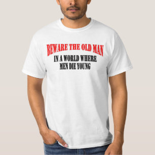 BEWARE THE OLD MAN T-Shirt