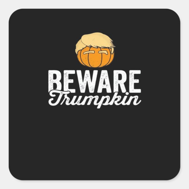 Beware Trumpkin Funny Political Halloween Square Sticker (Front)