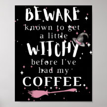 Beware...Witchy Before Coffee