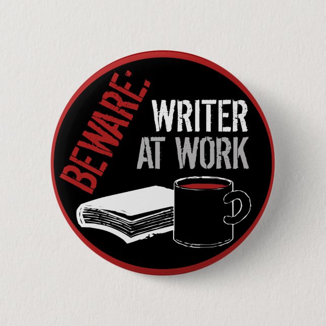 Beware: Writer at Work 6 Cm Round Badge (Front)