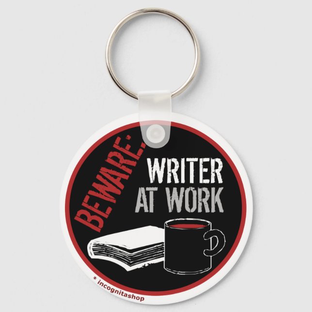 Beware: Writer at Work Key Ring (Front)