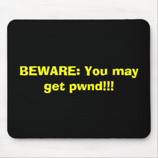 BEWARE: You may get pwnd!!! Mouse Pad