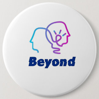 Beyond 6 Cm Round Badge