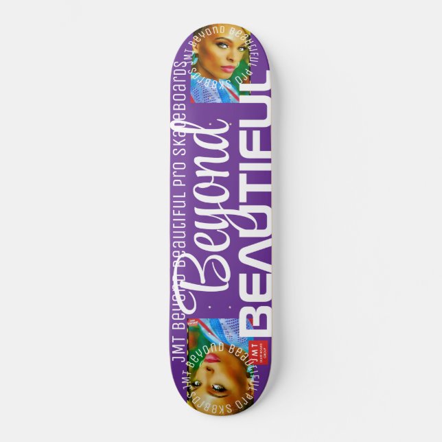 BEYOND BEAUTIFUL. Skateboard (Front)