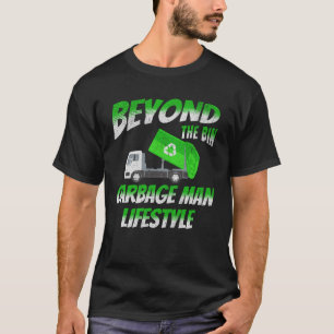 Beyond The Bin Garbage Man Lifestyle Truck Driver T-Shirt