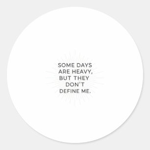 Beyond the Heavy Days Classic Round Sticker