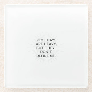 Beyond the Heavy Days Glass Coaster