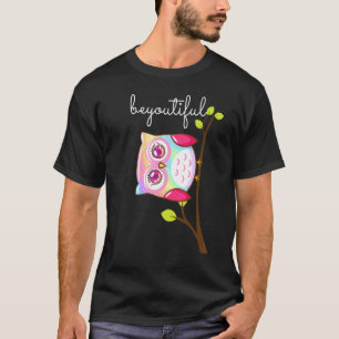 Beyoutiful Be You Sei Anders Cute Owl Design T-Shirt