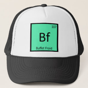 Bf - Buffet Froid Chemistry Periodic Table Symbol Trucker Hat