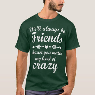 BFF Best friends forever We ll always be friends f T-Shirt