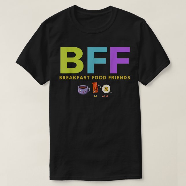 BFF Breakfast Food Friends Coffee Egg Bacon Funny  T-Shirt (Design Front)
