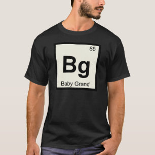 Bg - Baby Grand Piano Chemistry Periodic Table T-Shirt