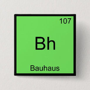 Bh - Bauhaus Funny Chemistry Element Symbol Tee 15 Cm Square Badge