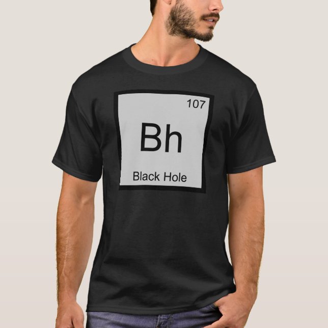 Bh - Black Hole Chemistry Element Symbol Space Tee (Front)