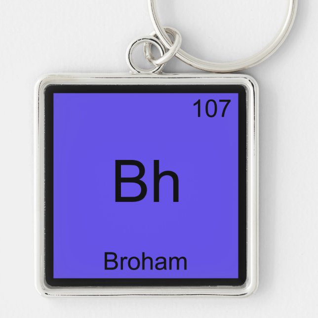 Bh - Broham Funny Chemistry Element Symbol Tee Key Ring (Front)
