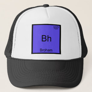 Bh - Broham Funny Chemistry Element Symbol Tee Trucker Hat