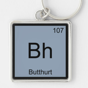 Bh - Butthurt Chemistry Element Symbol Funny Tee Key Ring