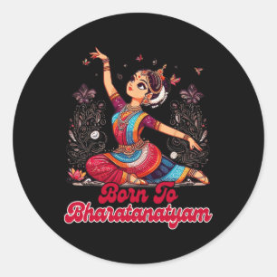 Bharatanatyam Dancing Dancer Indian Born To Bharat Classic Round Sticker